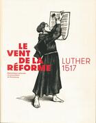 Couverture du livre « Le Vent de la réforme : Luther 1517 » de Madeleine Zeller aux éditions Bnu Strasbourg