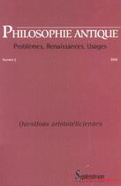 Couverture du livre « Philosophie antique n.2 : questions aristotéliciennes » de Revue Philosophie Antique aux éditions Pu Du Septentrion