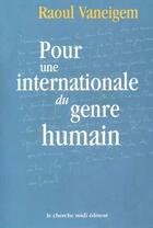 Couverture du livre « Pour une internationale du genre humain » de Raoul Vaneigem aux éditions Cherche Midi