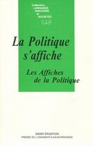 Couverture du livre « La politique s'affiche, les affiches de la politique » de Groupe Luciole aux éditions Klincksieck