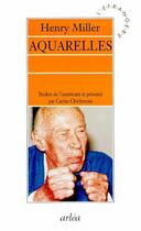 Couverture du livre « Aquarelles » de Henry Miller aux éditions Arlea