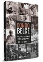Couverture du livre « Congo belge : mémoires en noir et blanc, 1945-1960 » de  aux éditions Weyrich