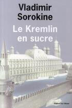 Couverture du livre « Le Kremlin en sucre » de Vladimir Sorokine aux éditions Editions De L'olivier