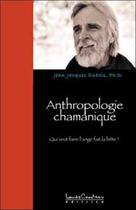 Couverture du livre « Anthropologie chamanique (édition 2005) » de Jean-Jacques Dubois aux éditions Louise Courteau