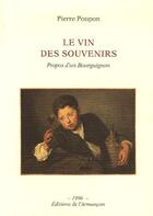 Couverture du livre « Le vin des souvenirs ; propos d'un bourgignon » de Pierre Poupon aux éditions Armancon