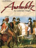 Couverture du livre « Austerlitz, le soleil de l'aigle » de Francois-Guy Hourtoulle aux éditions Histoire Et Collections