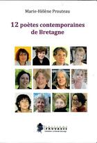 Couverture du livre « 12 poètes contemporaines de Bretagne » de Marie-Helene Prouteau aux éditions Les Editions Sauvages