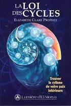 Couverture du livre « La loi des cycles : trouver le rythme de votre paix interieure » de Clare-Prophet Elizab aux éditions Lumiere D'el Morya