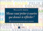 Couverture du livre « Mieux vaut prêter à sourire que donner à réfléchir ! » de William St-Arsene aux éditions Octave