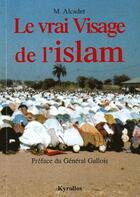 Couverture du livre « Le vrai visage de l'islam » de Alcader aux éditions Kyrollos