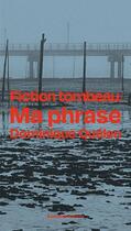 Couverture du livre « Fiction tombeau / Ma phrase » de Dominique Quelen aux éditions Backland