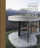 Couverture du livre « Where architects stay in the Alps : lodgings for design enthusiasts » de Sibylle Kramer aux éditions Braun
