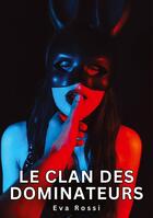 Couverture du livre « Le clan des dominateurs : Histoires Érotiques Tabou pour Adultes » de Rossi Eva aux éditions Tredition