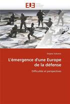 Couverture du livre « L'emergence d'une europe de la defense » de Vukcevic D Jana aux éditions Editions Universitaires Europeennes