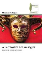 Couverture du livre « A la tombee des masques - recueil de nouvelles » de Dachignon Meramos aux éditions Muse
