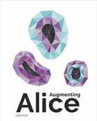 Couverture du livre « Augmenting alice: the future of identity, experience and reality » de Ariel Galit aux éditions Bis Publishers