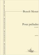 Couverture du livre « Pour preluder - partition pour piano » de Benoit Menut aux éditions Artchipel