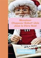 Couverture du livre « Monsieur Chapeau-Rabat-Joie joue le Père Noël » de Colette Mourey aux éditions Bookelis