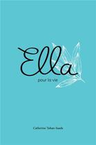 Couverture du livre « Ella pour la vie » de Catherine Tahan-Saade aux éditions Librinova