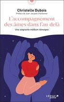 Couverture du livre « L'accompagnement des âmes dans l'au-delà : une soignate médium témoigne » de Christelle Dubois aux éditions Leduc