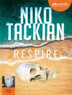 Couverture du livre « Respire - livre audio 1 cd mp3 » de Niko Tackian aux éditions Audiolib