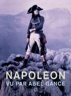 Couverture du livre « Napoléon d'Abel Gance. Version définitive » de Collectifs aux éditions Table Ronde
