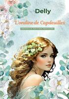 Couverture du livre « L'ondine de Capdeuilles » de Delly aux éditions Bookelis