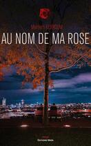 Couverture du livre « Au nom de ma rose » de Meriem Kerroum aux éditions Editions Maia