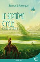 Couverture du livre « Le dieu du delta t.2 ; le septième cycle » de Bertrand Passegue aux éditions Critic