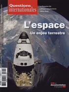 Couverture du livre « Revue Questions Internationales T.67 ; L'Espace, Un Enjeu Terrestre » de Revue Questions Internationales aux éditions Documentation Francaise