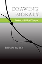 Couverture du livre « Drawing Morals: Essays in Ethical Theory » de Hurka Thomas aux éditions Oxford University Press Usa