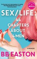 Couverture du livre « SEX/LIFE: 44 CHAPTERS ABOUT 4 MEN - NOW A SERIES ON NETFLIX » de Bb Easton aux éditions Sphere