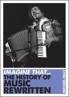 Couverture du livre « Imagine That - Music » de Sells Michael aux éditions Icon Books Digital