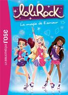 Couverture du livre « LoliRock t.2 ; la magie de l'amour » de  aux éditions Hachette Jeunesse