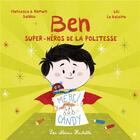 Couverture du livre « Ben, super-héros : de la politesse » de Romain Sardou et Lili La Baleine et Francesca Sardou aux éditions Hachette Enfants