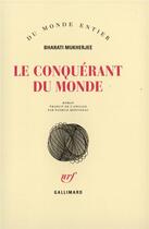 Couverture du livre « Le conquerant du monde » de Mukherjee B aux éditions Gallimard