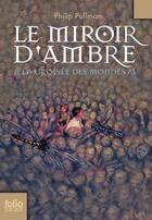 Couverture du livre « À la croisée des mondes Tome 3 : le miroir d'ambre » de Philip Pullman aux éditions Gallimard Jeunesse