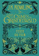 Couverture du livre « Les animaux fantastiques : les crimes de Grindelwald ; le texte du film » de J. K. Rowling aux éditions Gallimard-jeunesse