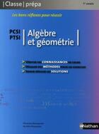 Couverture du livre « CLASSE PREPA ; algèbre et géométrie ; PCSI/PTSI ; 1ère année (édition 2008) » de Florence Bantegnies aux éditions Nathan Technique