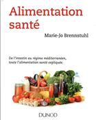 Couverture du livre « Alimentation santé ; de l'intestin au régime méditerranéen, toute l'alimentation santé expliquée » de Marie-Jo Brennstuhl aux éditions Dunod