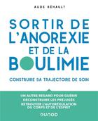 Couverture du livre « Sortir de l'anorexie et de la boulimie : construire sa trajectoire de soin » de Aude Rehault aux éditions Dunod