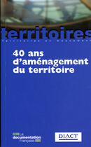 Couverture du livre « 40 ans d'aménagement du territoire (5e édition) » de  aux éditions Documentation Francaise