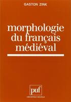 Couverture du livre « Morphologie du français medieval » de Gaston Zink aux éditions Puf