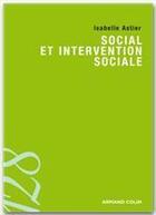 Couverture du livre « Sociologie du social et de l'intervention sociale ; domaines et approches » de Isabelle Astier aux éditions Armand Colin