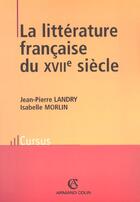 Couverture du livre « Litterature Francaise Xvii Siecle » de Jean-Pierre Landry aux éditions Armand Colin