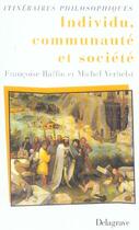 Couverture du livre « Individu, communaute et societe » de Francoise Raffin et Michel Verhelst aux éditions Delagrave