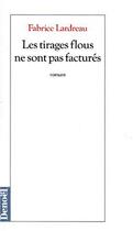 Couverture du livre « Les tirages flous ne sont pas factures » de Fabrice Lardreau aux éditions Denoel