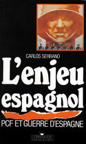 Couverture du livre « L'Enjeu Espagnol ; Pcf Et Guerre D'Espagne » de Carlos Serrano aux éditions Messidor