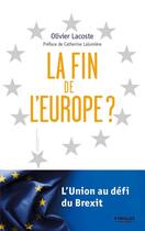 Couverture du livre « La fin de l'Europe ? l'Union au défi du Brexit » de Olivier Lacoste aux éditions Eyrolles