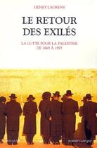 Couverture du livre « Le retour des exilés la lutte pour la Palestine de 1869 à 1997 » de Henry Laurens aux éditions Bouquins